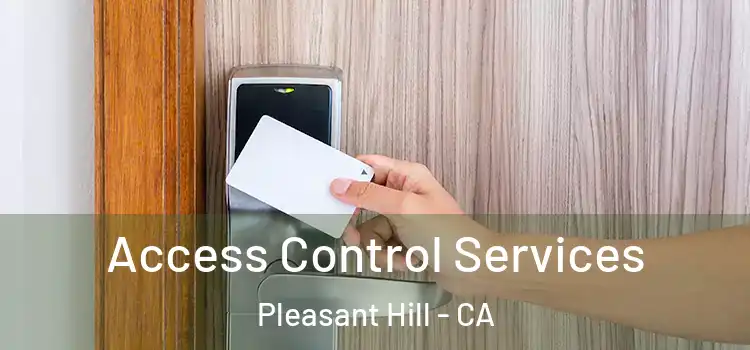 Access Control Services Pleasant Hill - CA