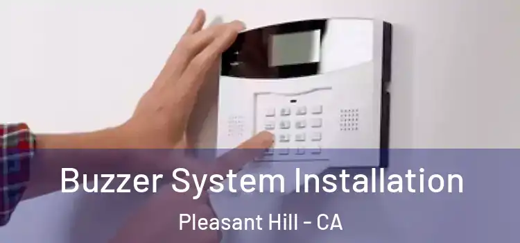 Buzzer System Installation Pleasant Hill - CA