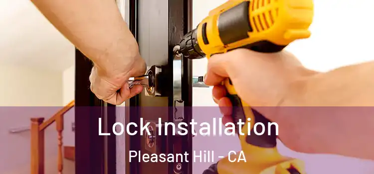 Lock Installation Pleasant Hill - CA