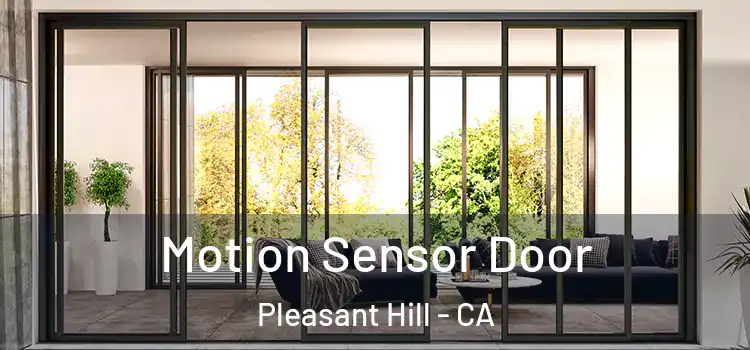 Motion Sensor Door Pleasant Hill - CA