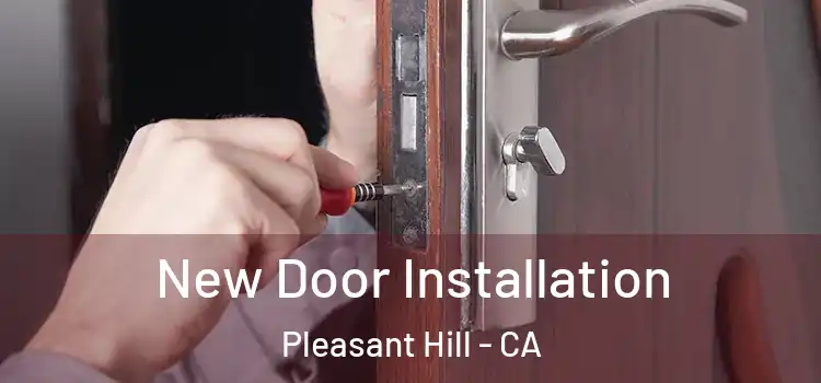 New Door Installation Pleasant Hill - CA