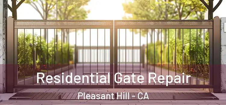 Residential Gate Repair Pleasant Hill - CA
